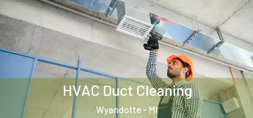  HVAC Duct Cleaning Wyandotte - MI