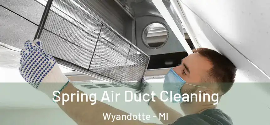  Spring Air Duct Cleaning Wyandotte - MI