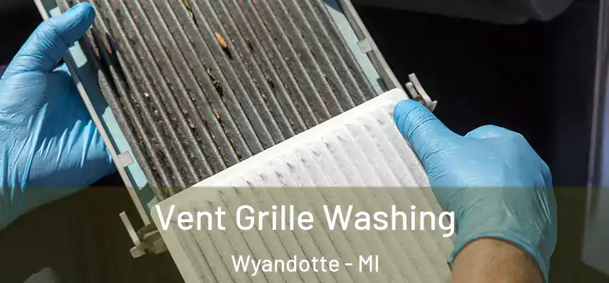  Vent Grille Washing Wyandotte - MI